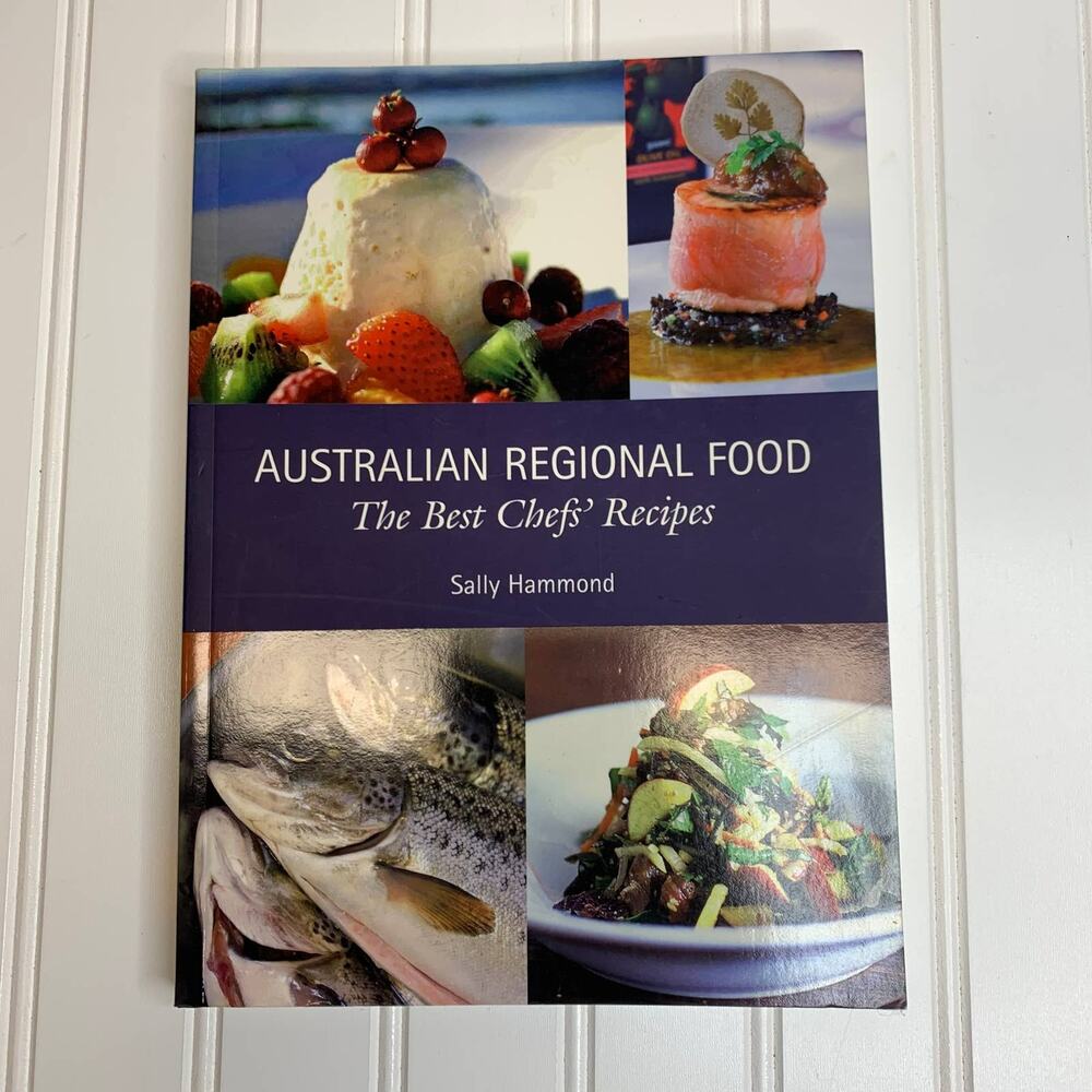 Australian Regional Food The Best Chef's Recipe Sally Hammond